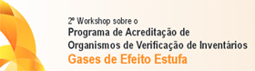 2º Workshop sobre Programa de Acreditação de Organismos de Verificação de Inventários Gases de Efeito Estufa